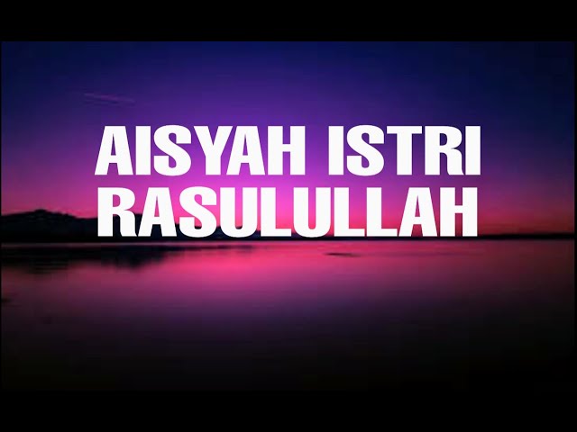 Aisyah Istri Rasulullah (Tanpa Iklan) - Cover Risa Solihah (lirik) Download Mp3 class=