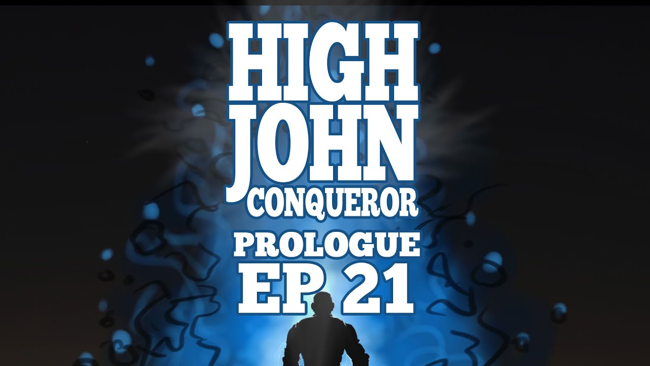 HIGHJOHN CONQUEROR Prologue Episode 21: Amen