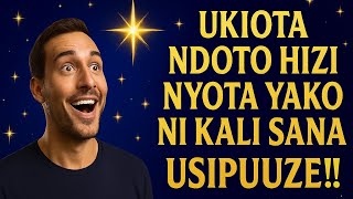 UKIOTA NDOTO HIZI NYOTA YAKO NI KALI SANA UNA NGUVU KUBWA MNO!!.