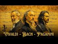 Vivaldi, Bach & Paganini 🎻 Four Seasons, Chaconne & La Campanella 🌟 Timeless Classical Music