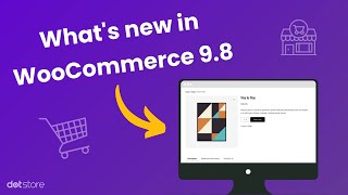 What's new in WooCommerce 9.8 🎉