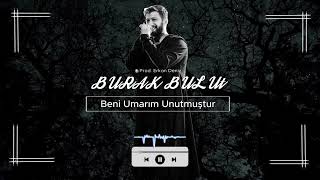 Burak Bulut - Beni Umarım Unutmuştur  || (Prod. Erkan Deniz)  #beniumarımunutmuştur Resimi