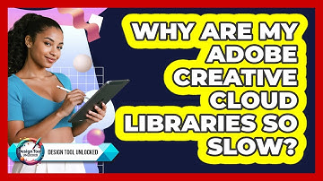 Why Are My Adobe Creative Cloud Libraries So Slow? - Design Tool Unlocked
