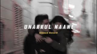 Unakkul Naane ( Slowed   Reverb ) | Soul Vibez