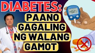 Diabetes: Paano Gagaling ng Walang Gamot. Alamin ang Paraan. - By Doc Willie Ong