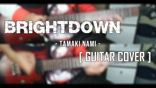 Tamaki Nami - Brightdown (D-Grayman Opening) [Guitar Cover]