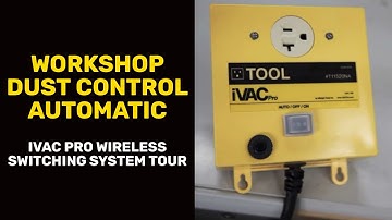 WORKSHOP DUST CONTROL AUTOMATIC: iVAC Pro Wireless Switching System Tour