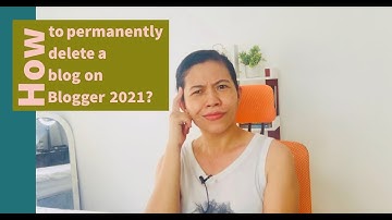 How to permanently delete a blog on blogger 2021?