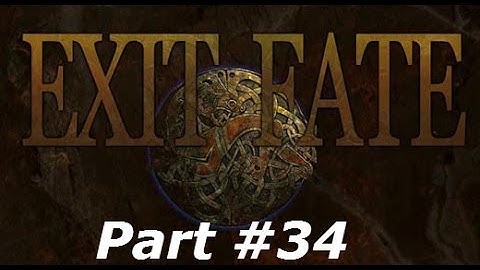 Exit Fate - Part #34 - Don