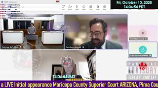 Initial appearance Maricopa County Superior Court ARIZONA 10/10/2025 PM Stream