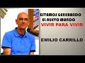 Estamos GENERANDO el NUEVO MUNDO   Emilio Carrillo 💧  VIVIR PARA VIVIR 💧