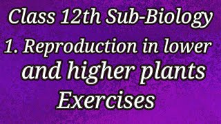 Class 12th Sub-Biology 1.Reproduction in lower and higher plants exercises screenshot 4