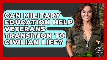 Can Military Education Help Veterans Transition to Civilian Life? - Armed Forces Insider