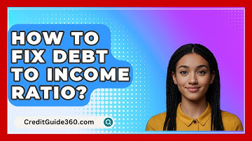 How To Fix Debt To Income Ratio? - CreditGuide360.com