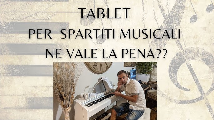 Leggere la musica sul Tablet: la mia esperienza, guida e consigli per  pianisti e musicisti 