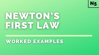 National 5 Physics | Dynamics | Newton's First Law | WORKED EXAMPLES