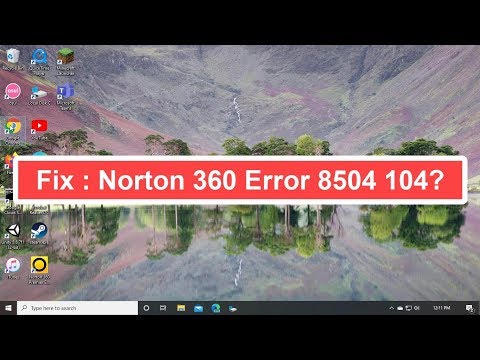 How to Fix Norton 360 Error 8504 104?