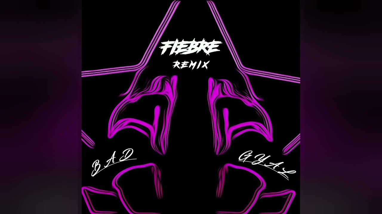 Bad Gyal  - Fiebre (Fenix Remix)