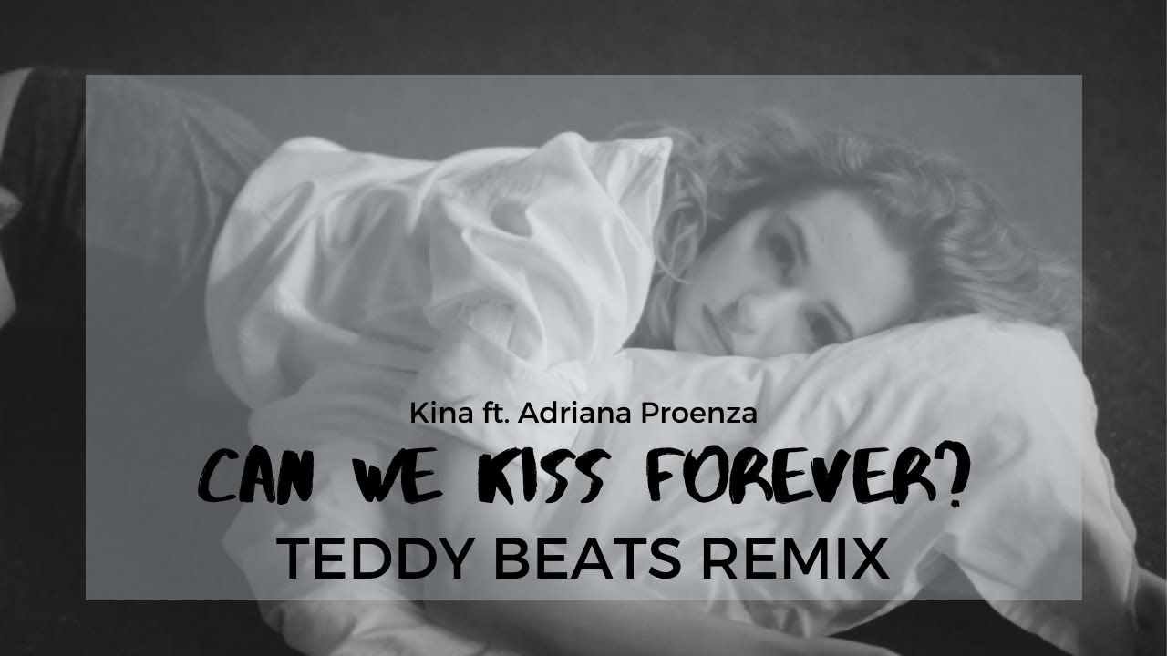 Песня первая встречная люби меня вечно текст. Kina Beats. Can we Kiss Forever текст. Kina can we Kiss Forever. Can we Kiss Forever? От Kina feat. Adriana Proenza слова.