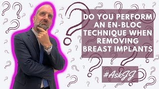 #AskJJ Do you perform an en-bloc technique when removing breast implants?