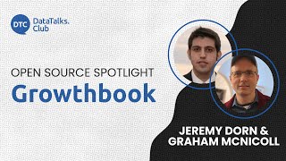 Open-Source Spotlight - Growthbook - Jeremy Dorn and Graham McNicoll