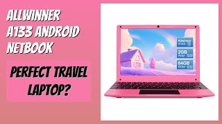 Review 2026 Allwinner A133 Android Netbook Features