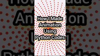How I Made Animation Using Python Codes
