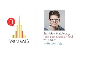 Staś Małolepszy: Bot, cała historia! [PL] - WarsawJS Meetup #44