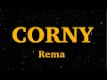 Rema - Corny (Lyrics) | We Are Lyrics