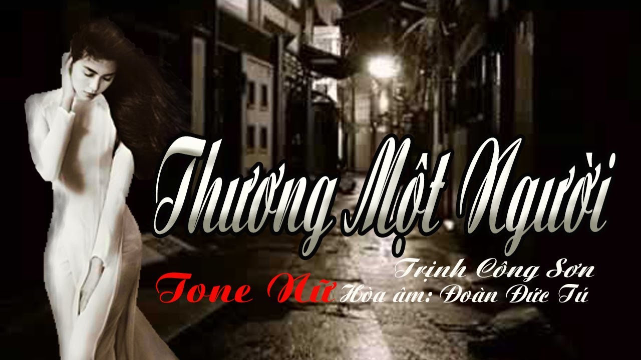 karaoke Thương Một Người_ Giọng Nữ_ Sáng tác Trịnh Công Sơn_ Hòa âm Đoàn Đức Tú