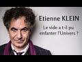 2021 - Etienne Klein - 1. Le vide a t-il pu enfanter l