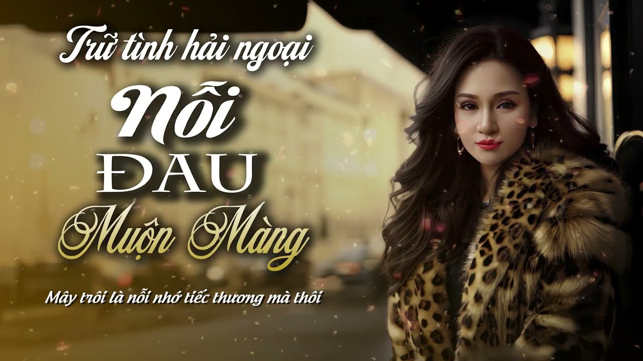 Trữ Tình Hải Ngoại - Nỗi Đau Muộn Màng (St.Ngô Thụy Miên) - Đào Anh Thư