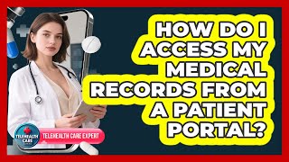 How Do I Access My Medical Records From A Patient Portal?