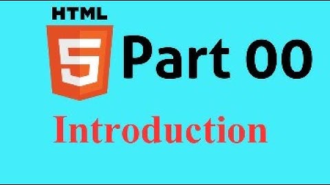 HTML5 Bangla Tutorial Part-00 || 🔥🔥 Latest 2021 🔥🔥 Introduction.