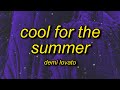 Demi Lovato - Cool for the Summer (sped up) Lyrics got my mind on your body and your body on my mind