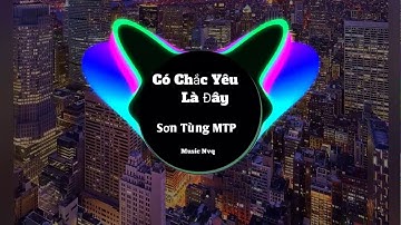 CÓ CHẮC YÊU LÀ ĐÂY | SƠN TÙNG - MTP  | OFICIAL MUSIC VIDEO