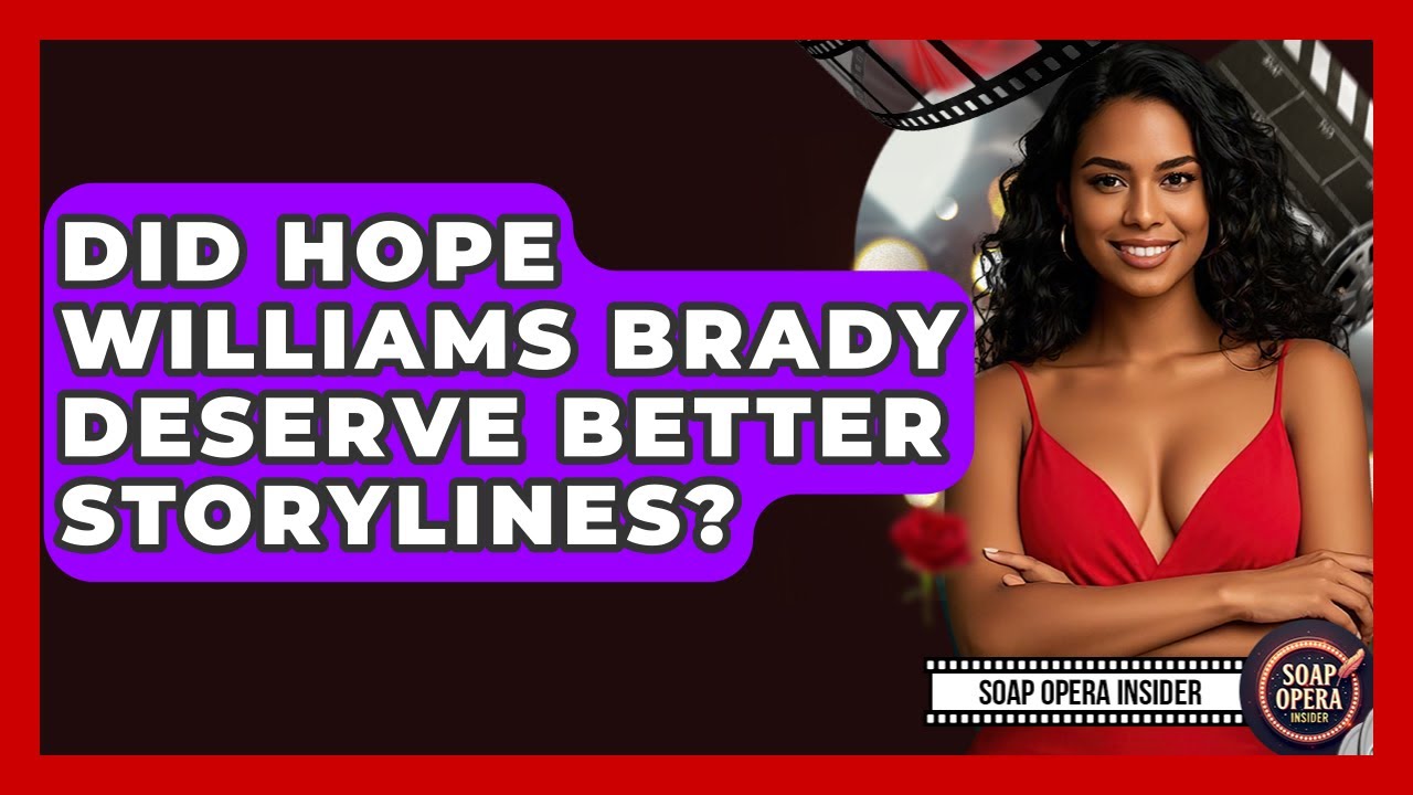 Did Hope Williams Brady Deserve Better Storylines? - Soap Opera Insider