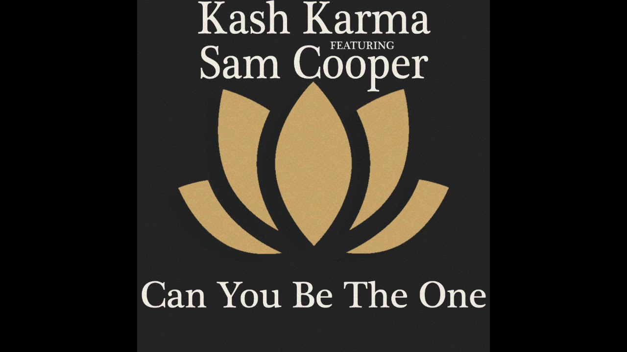 Kash Karma feat. Sam Cooper - Can You Be The One / OUT NOW