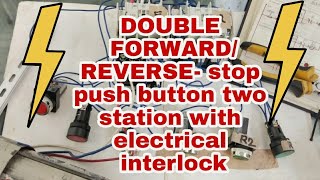 TUTORIAL double forward/ reverse - stop push button two station with electrical interlock######