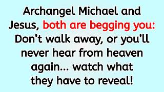  Archangel Michael And Jesus Both Are Begging You Dont Walk Away Or Youll Never Hear From He