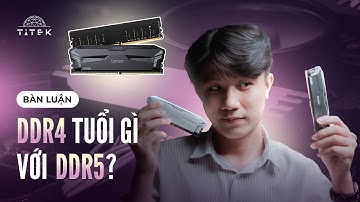 Nên chọn DDR5 hay DDR4 khi ráp PC năm 2024?