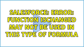 Salesforce: Error: Function ISCHANGED may not be used in this type of formula