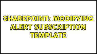 Sharepoint: Modifying Alert Subscription Template (2 Solutions!!)
