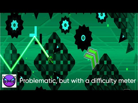 (100%) Problematic, but with a difficulty meter