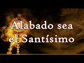 Alabado sea el Santísimo Sacramento del altar (con letra) by Martín Calvo