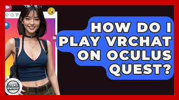 How Do I Play VRChat On Oculus Quest? - Trend Unwrapper