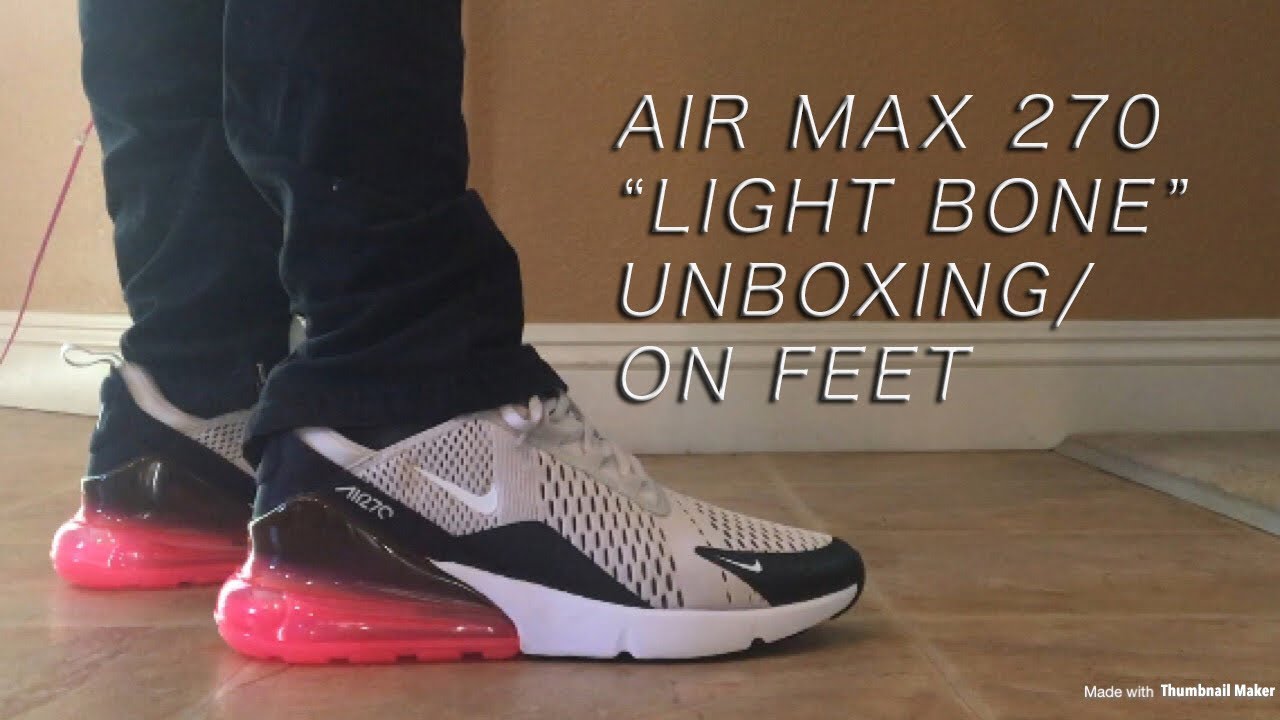 Air Max 270 Light Bone Unboxing On Feet Youtube Air Max 270 Light Bone Unboxing On Feet Youtube