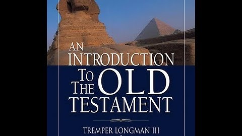 "An Introduction to the Old Testament" By Tremper Longman III