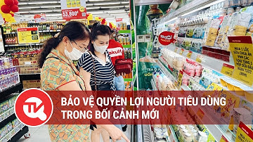 Bảo vệ quyền lợi người tiêu dùng trong bối cảnh mới | Truyền hình Quốc hội Việt Nam
