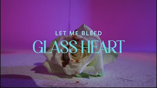 Let Me Bleed - Glass Heart (  Video )